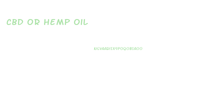 Cbd Or Hemp Oil