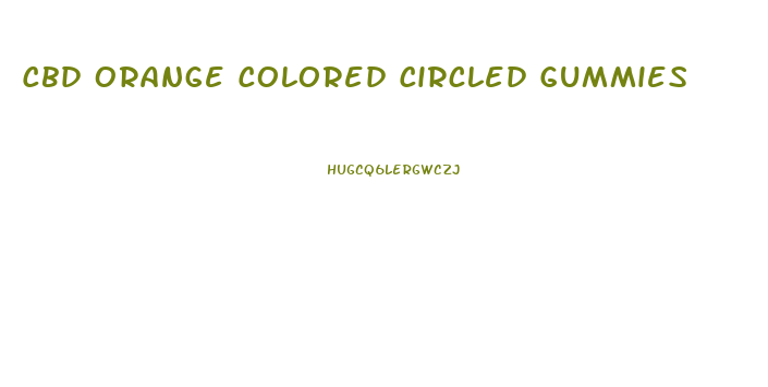 Cbd Orange Colored Circled Gummies