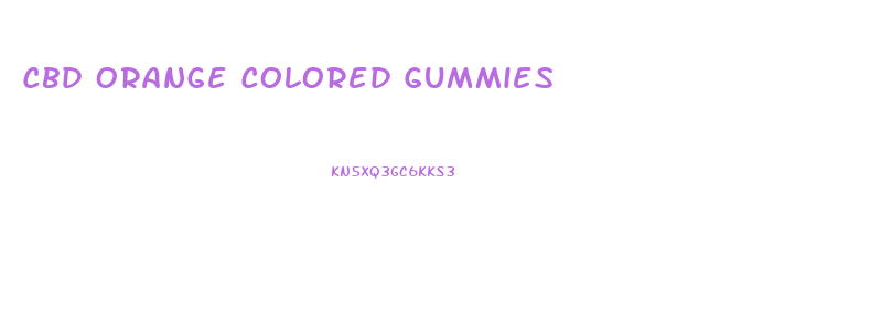 Cbd Orange Colored Gummies