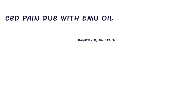 Cbd Pain Rub With Emu Oil