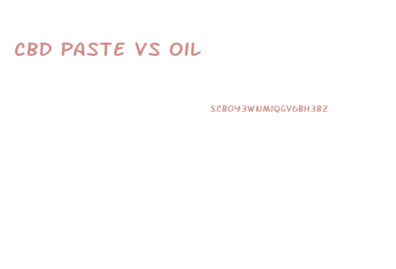 Cbd Paste Vs Oil