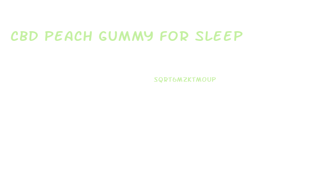 Cbd Peach Gummy For Sleep