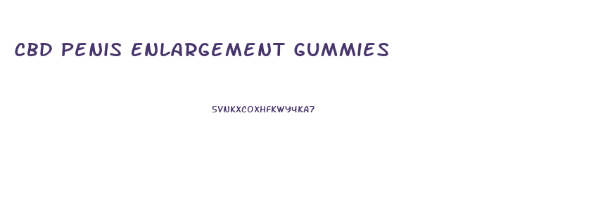 Cbd Penis Enlargement Gummies