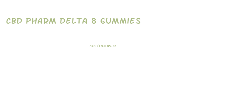 Cbd Pharm Delta 8 Gummies