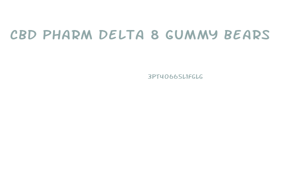 Cbd Pharm Delta 8 Gummy Bears