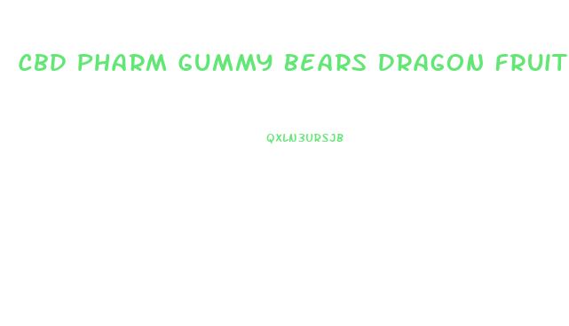 Cbd Pharm Gummy Bears Dragon Fruit