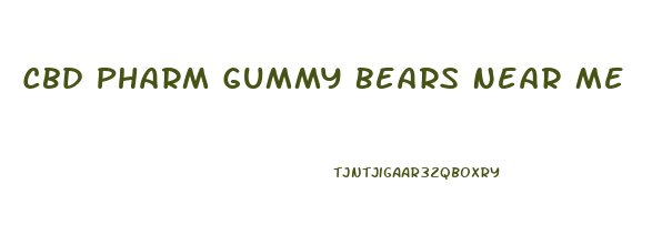 Cbd Pharm Gummy Bears Near Me