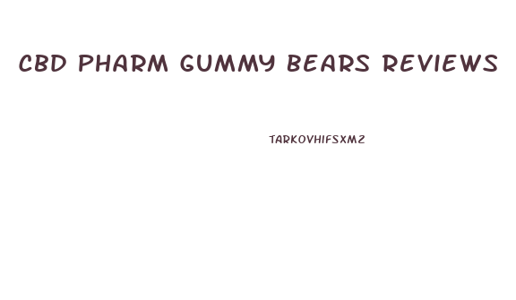 Cbd Pharm Gummy Bears Reviews