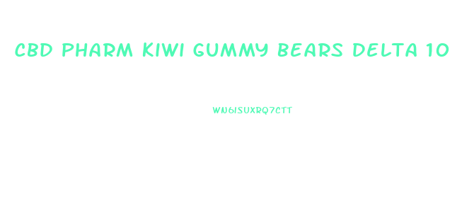 Cbd Pharm Kiwi Gummy Bears Delta 10