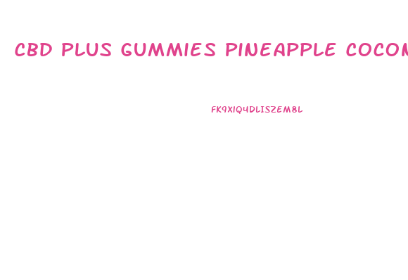 Cbd Plus Gummies Pineapple Coconut