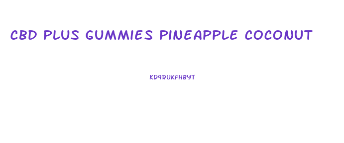 Cbd Plus Gummies Pineapple Coconut