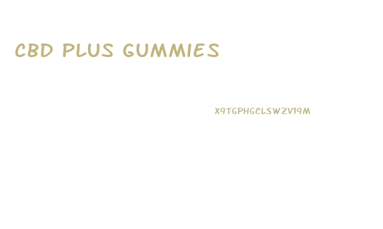 Cbd Plus Gummies