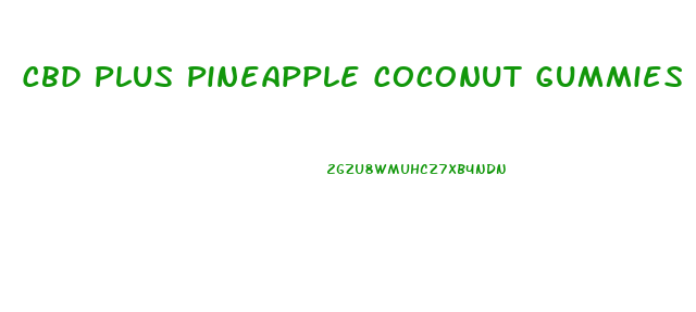 Cbd Plus Pineapple Coconut Gummies