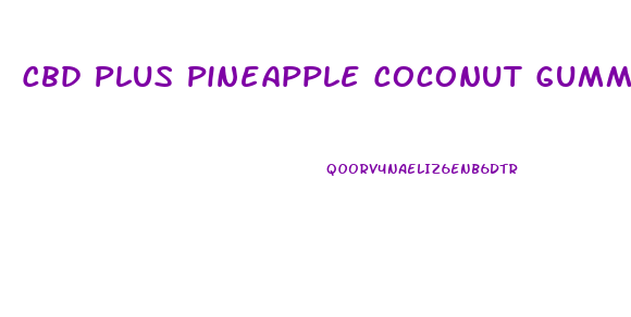 Cbd Plus Pineapple Coconut Gummies