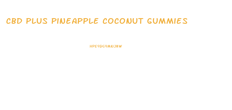 Cbd Plus Pineapple Coconut Gummies