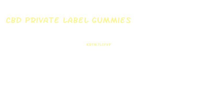 Cbd Private Label Gummies
