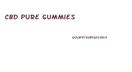 Cbd Pure Gummies
