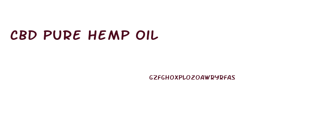 Cbd Pure Hemp Oil