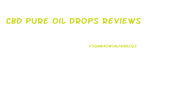 Cbd Pure Oil Drops Reviews