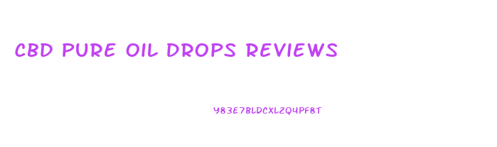 Cbd Pure Oil Drops Reviews