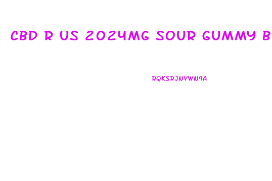 Cbd R Us 2024mg Sour Gummy Bears Reviews