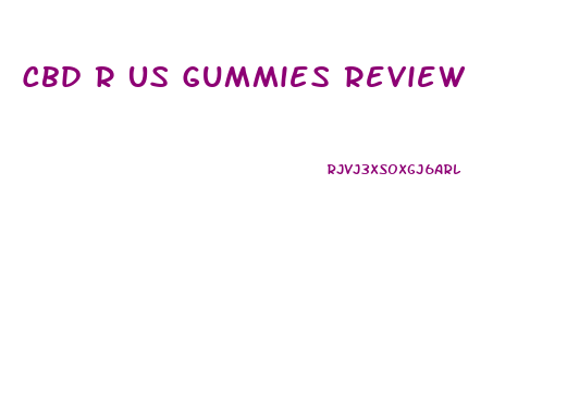 Cbd R Us Gummies Review