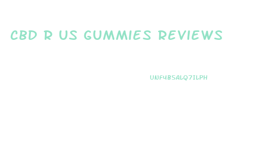 Cbd R Us Gummies Reviews