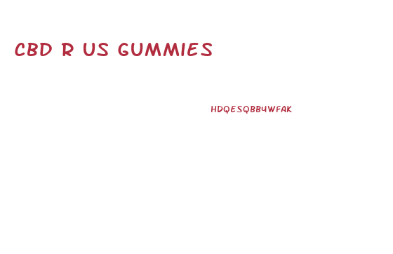 Cbd R Us Gummies