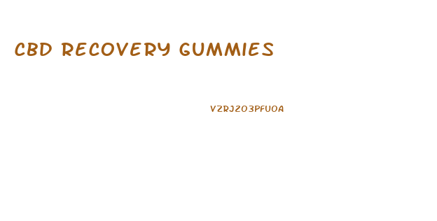 Cbd Recovery Gummies
