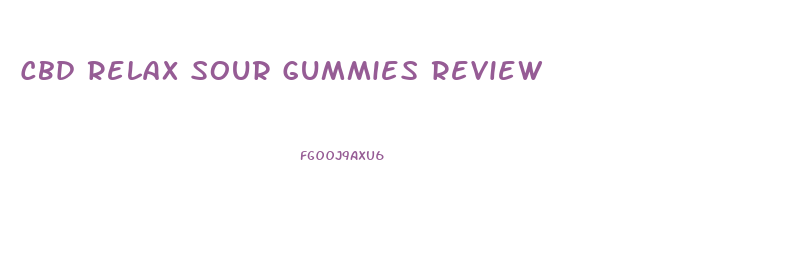 Cbd Relax Sour Gummies Review