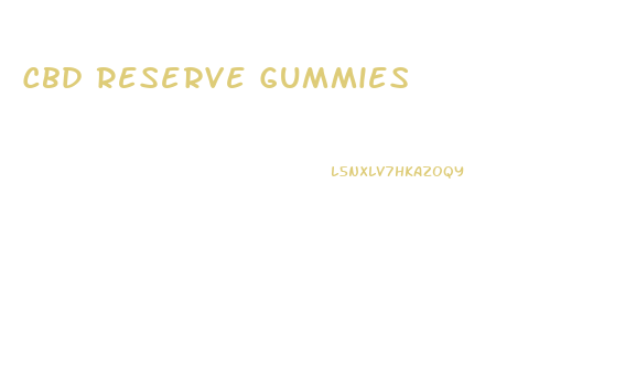 Cbd Reserve Gummies