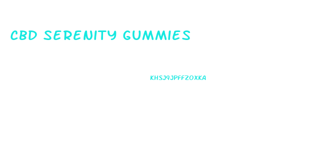 Cbd Serenity Gummies