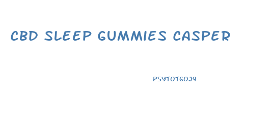 Cbd Sleep Gummies Casper