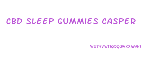 Cbd Sleep Gummies Casper