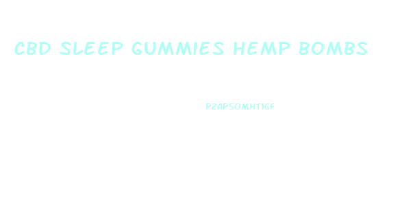 Cbd Sleep Gummies Hemp Bombs