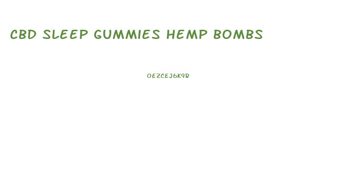 Cbd Sleep Gummies Hemp Bombs