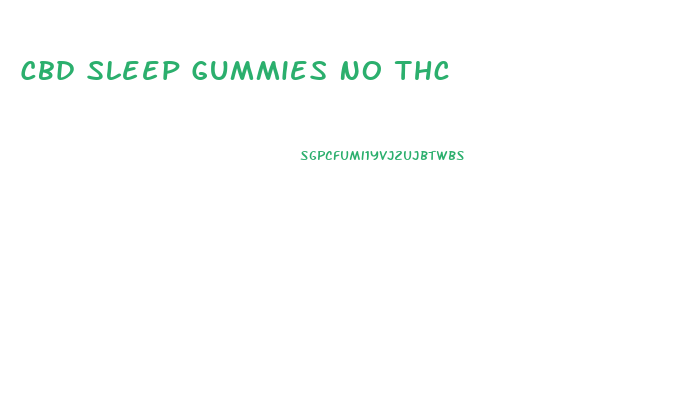 Cbd Sleep Gummies No Thc