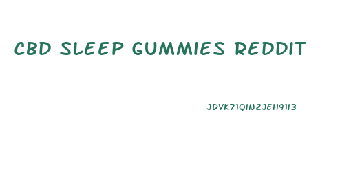 Cbd Sleep Gummies Reddit