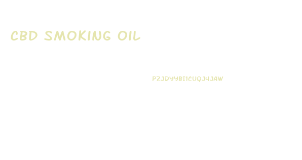 Cbd Smoking Oil