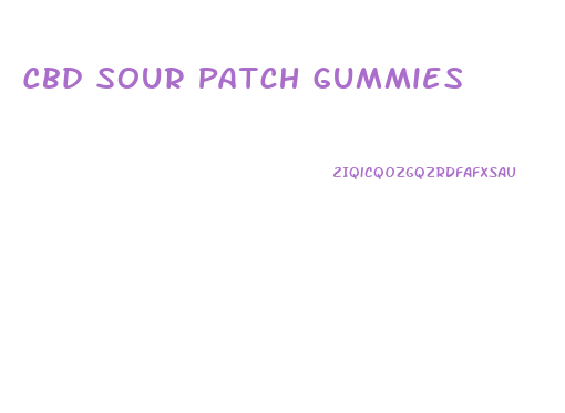 Cbd Sour Patch Gummies