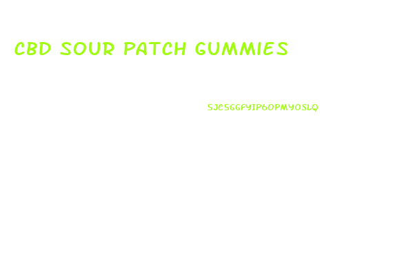 Cbd Sour Patch Gummies