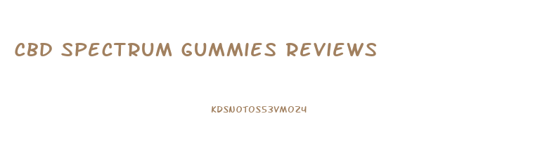Cbd Spectrum Gummies Reviews