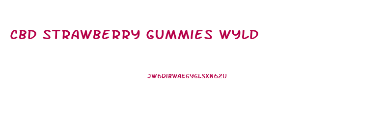 Cbd Strawberry Gummies Wyld