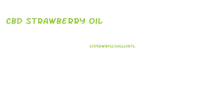 Cbd Strawberry Oil