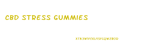 Cbd Stress Gummies