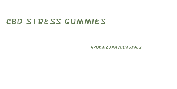 Cbd Stress Gummies