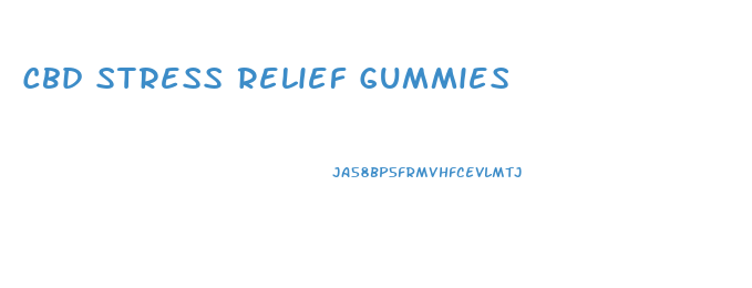 Cbd Stress Relief Gummies
