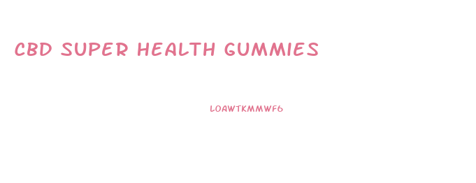 Cbd Super Health Gummies