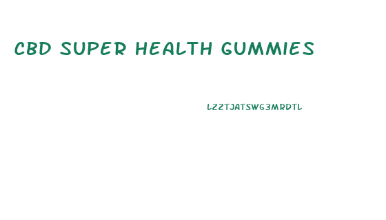 Cbd Super Health Gummies