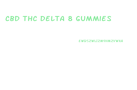 Cbd Thc Delta 8 Gummies